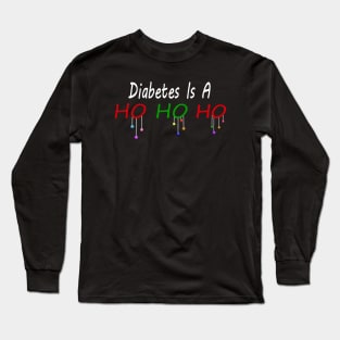 Diabetes is a HO HO HO - White Text Long Sleeve T-Shirt